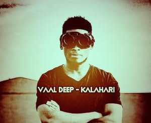Vaal Deep, Kalahari (Dark Mix), mp3, download, datafilehost, fakaza, Afro House, Afro House 2019, Afro House Mix, Afro House Music, Afro Tech, House Music