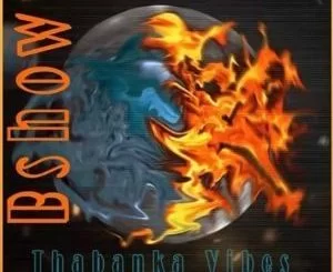 B Show , Thabanka Vibes Vol.6, mp3, download, datafilehost, fakaza, Afro House, Afro House 2019, Afro House Mix, Afro House Music, Afro Tech, House Music