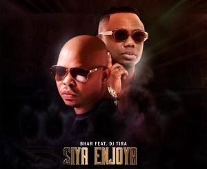 Bhar, Siya Enjoya, DJ Tira, mp3, download, datafilehost, fakaza, Afro House, Afro House 2019, Afro House Mix, Afro House Music, Afro Tech, House Music