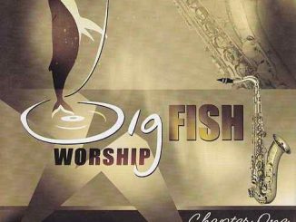 Big Fish Worship, Big Fish Worship Chapter 1, download ,zip, zippyshare, fakaza, EP, datafilehost, album, Gospel Songs, Gospel, Gospel Music, Christian Music, Christian Songs