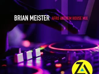 Brian Meister, Session 17 (Afro Anthem House Mix, 2019), mp3, download, datafilehost, toxicwap, fakaza, Afro House, Afro House 2019, Afro House Mix, Afro House Music, Afro Tech, House Music