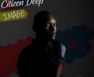 Citizen Deep, Famba Wena (Original Mix), mp3, download, datafilehost, fakaza, Afro House, Afro House 2019, Afro House Mix, Afro House Music, Afro Tech, House Music