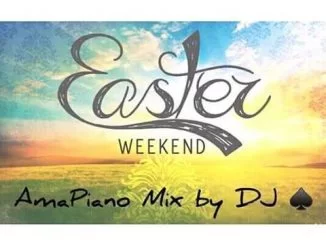 DJ Ace, Easter WeeKEnd, AmaPiano Mix, mp3, download, datafilehost, fakaza, Afro House, Afro House 2019, Afro House Mix, Afro House Music, Afro Tech, House Music, Amapiano, Amapiano Songs, Amapiano Music
