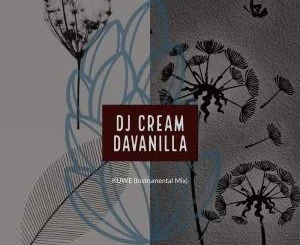 DJ Cream DaVanilla, Kuwe, Instrumental Mix, mp3, download, datafilehost, fakaza, Afro House, Afro House 2019, Afro House Mix, Afro House Music, Afro Tech, House Music