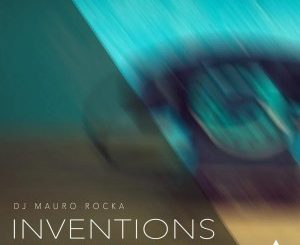 DJ Mauro Rocka, Inventions , Original Mix, mp3, download, datafilehost, fakaza, Afro House, Afro House 2019, Afro House Mix, Afro House Music, Afro Tech, House Music
