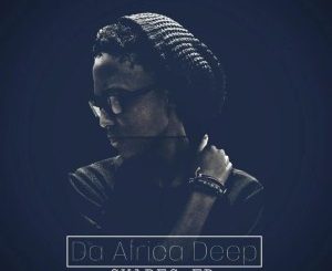 Da Africa Deep, Shapes, download ,zip, zippyshare, fakaza, EP, datafilehost, album, Afro House, Afro House 2019, Afro House Mix, Afro House Music, Afro Tech, House Music