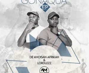 De Khoisan Afrikah, Lordlezz, Gonaqua, download ,zip, zippyshare, fakaza, EP, datafilehost, album, Afro House, Afro House 2019, Afro House Mix, Afro House Music, Afro Tech, House Music