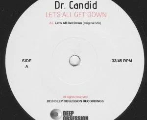Dr. Candid, Lets All Get Down, Original Mix, mp3, download, datafilehost, fakaza, Deep House Mix, Deep House, Deep House Music, Deep Tech, Afro Deep Tech, House Music