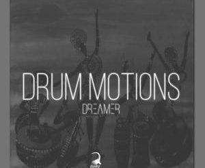 Dreamer , Drum Motions, mp3, download, datafilehost, fakaza, Afro House, Afro House 2019, Afro House Mix, Afro House Music, Afro Tech, House Music