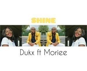 Dukx, Shine, Moriee, mp3, download, datafilehost, fakaza, Afro House, Afro House 2019, Afro House Mix, Afro House Music, Afro Tech, House Music