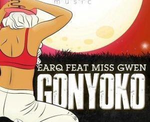 Earq, Gonyoko, Miss Gwen, mp3, download, datafilehost, fakaza, Afro House, Afro House 2019, Afro House Mix, Afro House Music, Afro Tech, House Music