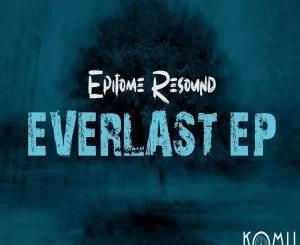 Epitome Resound, Everlast, download ,zip, zippyshare, fakaza, EP, datafilehost, album, mp3, download, datafilehost, fakaza, Gospel Songs, Gospel, Gospel Music, Christian Music, Christian Songs, Afro Tech, Deep Tech