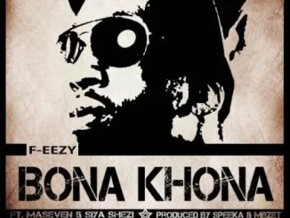 F-eezy, Bona Khona, MaseVen, Siya Shezi, mp3, download, datafilehost, fakaza, Afro House, Afro House 2019, Afro House Mix, Afro House Music, Afro Tech, House Music
