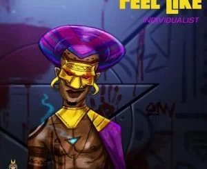 Individualist, Phats De Juvenile, Feel Like, Phats Going Down Remix, mp3, download, datafilehost, fakaza, Afro House, Afro House 2019, Afro House Mix, Afro House Music, Afro Tech, House Music Deep House Mix, Deep House, Deep House Music, Deep Tech, Afro Deep Tech, House Music