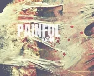 K@M, Painful, mp3, download, datafilehost, fakaza, Afro House, Afro House 2019, Afro House Mix, Afro House Music, Afro Tech, House Music