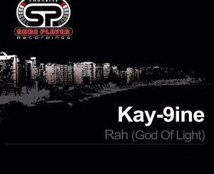 Kay-9ine, Rah (God Of Light), mp3, download, datafilehost, fakaza, Afro House, Afro House 2019, Afro House Mix, Afro House Music, Afro Tech, House Music