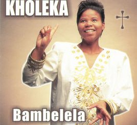 Kholeka, Bambelela, download ,zip, zippyshare, fakaza, EP, datafilehost, album, Gospel Songs, Gospel, Gospel Music, Christian Music, Christian Songs