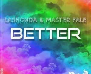 LaShonda, Master Fale, Better, Afro Bounce Mix, mp3, download, datafilehost, fakaza, Afro House, Afro House 2019, Afro House Mix, Afro House Music, Afro Tech, House Music