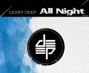 Lesny Deep, All Night (Afro Dub), mp3, download, datafilehost, fakaza, Afro House, Afro House 2019, Afro House Mix, Afro House Music, Afro Tech, House Music, Amapiano, Amapiano Songs, Amapiano Music