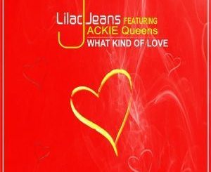 Lilac Jeans, Jackie Queens, What Kind Of Love, Original Mix, mp3, download, datafilehost, fakaza, Soulful House Mix, Soulful House, Soulful House Music, House Music