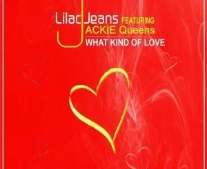 Lilac Jeans, Jackie Queens, What Kind Of Love, Original Mix, mp3, download, datafilehost, fakaza, Soulful House Mix, Soulful House, Soulful House Music, House Music