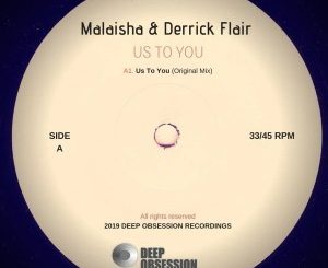Malaisha, Derrick Flair, Us To You (Original Mix), mp3, download, datafilehost, fakaza, Afro House, Afro House 2019, Afro House Mix, Afro House Music, Afro Tech, House Music