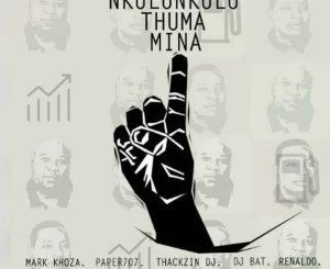 Mark Khoza, ThackzinDJ, Dj Paper707, DJ Bat, Renaldo, Nkulunkulu Thuma Mina, mp3, download, datafilehost, fakaza, Afro House, Afro House 2019, Afro House Mix, Afro House Music, Afro Tech, House Music, Amapiano, Amapiano Songs, Amapiano Music
