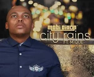 Mobi Dixon, City Rains, Questo’s Mapiano Remix, mp3, download, datafilehost, fakaza, Afro House, Afro House 2019, Afro House Mix, Afro House Music, Afro Tech, House Music, Amapiano, Amapiano Songs, Amapiano Music