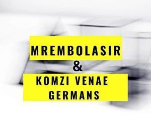 MrembolaSir, Komzi Venae Germans, Leads, Original Mix, mp3, download, datafilehost, fakaza, Afro House, Afro House 2019, Afro House Mix, Afro House Music, Afro Tech, House Music