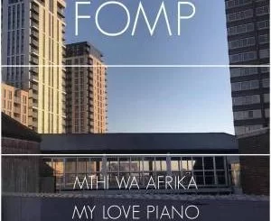 Mthi Wa Afrika, My Love Piano, download ,zip, zippyshare, fakaza, EP, datafilehost, album, Afro House, Afro House 2019, Afro House Mix, Afro House Music, Afro Tech, House Music