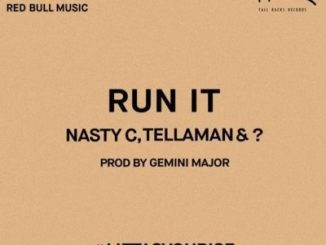 Nasty C, Tellaman, ?, Run It, mp3, download, datafilehost, fakaza, Hiphop, Hip hop music, Hip Hop Songs, Hip Hop Mix, Hip Hop, Rap, Rap Music