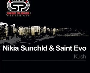Nikia Sunchld, Saint Evo, Kush, Original Mix, mp3, download, datafilehost, fakaza, Afro House, Afro House 2019, Afro House Mix, Afro House Music, Afro Tech, House Music