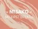 Ntsako, My First Breath (Main Mix), mp3, download, datafilehost, fakaza, Deep House Mix, Deep House, Deep House Music, Deep Tech, Afro Deep Tech, House Music