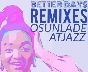 Pascal Morais, Better Days (Atjazz Astro Remix), Thoko, mp3, download, datafilehost, fakaza, Deep House Mix, Deep House, Deep House Music, Deep Tech, Afro Deep Tech, House Music