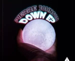 Pierre Johnson, Down, download, zip, zippyshare, fakaza, EP, datafilehost, album, Deep House Mix, Deep House, Deep House Music, Deep Tech, Afro Deep Tech, House Music