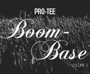 Pro-Tee, Boom-Base, Vol. 2, download ,zip, zippyshare, fakaza, EP, datafilehost, album, Gqom Beats, Gqom Songs, Gqom Music, Gqom Mix, House Music