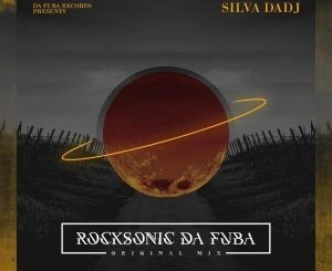 Silva DaDj, Rocksonic Da Fuba, Original Mix, mp3, download, datafilehost, fakaza, Afro House, Afro House 2019, Afro House Mix, Afro House Music, Afro Tech, House Music
