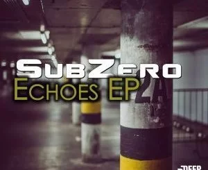 SubZero, Echoes, download ,zip, zippyshare, fakaza, EP, datafilehost, album,Deep House Mix, Deep House, Deep House Music, Deep Tech, Afro Deep Tech, House Music