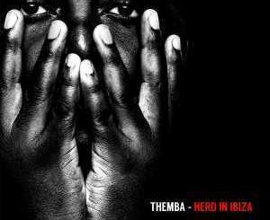 THEMBA, Herd in Ibiza Mix, mp3, download, datafilehost, fakaza, Afro House, Afro House 2019, Afro House Mix, Afro House Music, Afro Tech, House Music