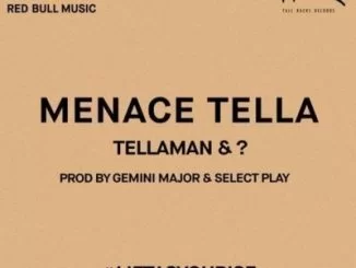 Tellaman, ?, Menace Tella, mp3, download, datafilehost, fakaza, Hiphop, Hip hop music, Hip Hop Songs, Hip Hop Mix, Hip Hop, Rap, Rap Music