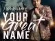 Todd Dulaney, Your Great Name, download ,zip, zippyshare, fakaza, EP, datafilehost, album, Gospel Songs, Gospel, Gospel Music, Christian Music, Christian Songs