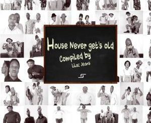 VA, House Never Get’s Old, download ,zip, zippyshare, fakaza, EP, datafilehost, album, Afro House, Afro House 2019, Afro House Mix, Afro House Music, Afro Tech, House Music
