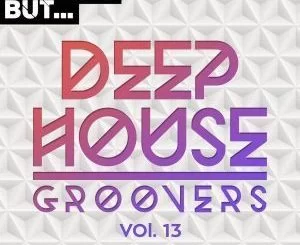 VA, Nothing But… Deep House Groovers, Vol. 13, download ,zip, zippyshare, fakaza, EP, datafilehost, album, Deep House Mix, Deep House, Deep House Music, Deep Tech, Afro Deep Tech, House Music
