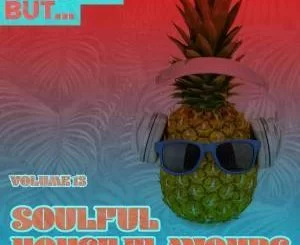 VA, Nothing But… Soulful House Flavours, Vol. 13, download ,zip, zippyshare, fakaza, EP, datafilehost, album, Soulful House Mix, Soulful House, Soulful House Music, House Music