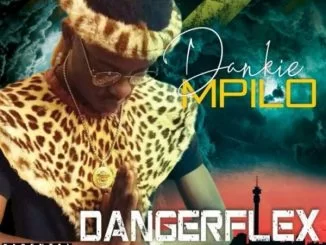 Dangerflex, Dankie Mpilo, MusiholiQ, Dj Lag,mp3, download, datafilehost, fakaza, Afro House, Afro House 2019, Afro House Mix, Afro House Music, Afro Tech, House Music