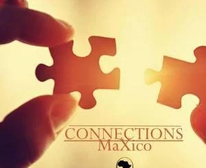 MaXico, Connections, download ,zip, zippyshare, fakaza, EP, datafilehost, album, Afro House, Afro House 2019, Afro House Mix, Afro House Music, Afro Tech, House Music