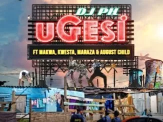 DJ pH, Ugesi, Kwesta, Makwa, Maraza, August Child, mp3, download, datafilehost, fakaza, Hiphop, Hip hop music, Hip Hop Songs, Hip Hop Mix, Hip Hop, Rap, Rap Music