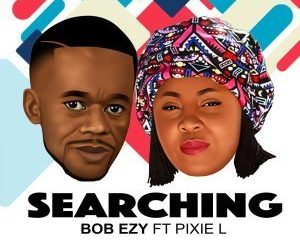 Bob Ezy, Searching, Club Version, Pixie L, mp3, download, datafilehost, fakaza, Afro House, Afro House 2019, Afro House Mix, Afro House Music, Afro Tech, House Music