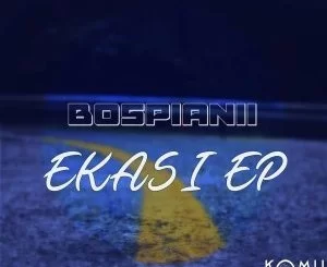 BosPianii, Ekasi, download ,zip, zippyshare, fakaza, EP, datafilehost, album, Afro House, Afro House 2019, Afro House Mix, Afro House Music, House Music, Amapiano, Amapiano 2019, Amapiano Mix, Amapiano Music