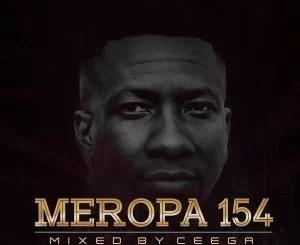 Ceega, Meropa 154 Mix, mp3, download, datafilehost, fakaza, Afro House, Afro House 2019, Afro House Mix, Afro House Music, Afro Tech, House Music